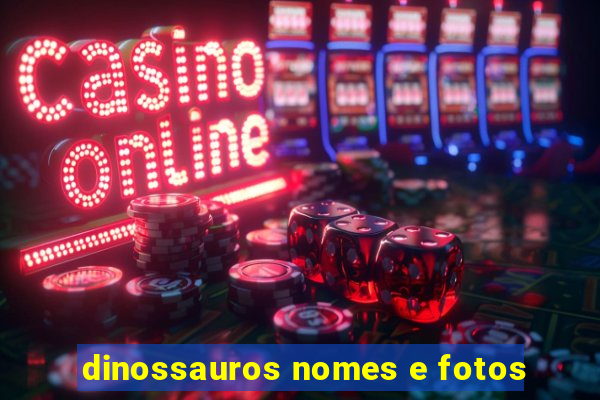 dinossauros nomes e fotos